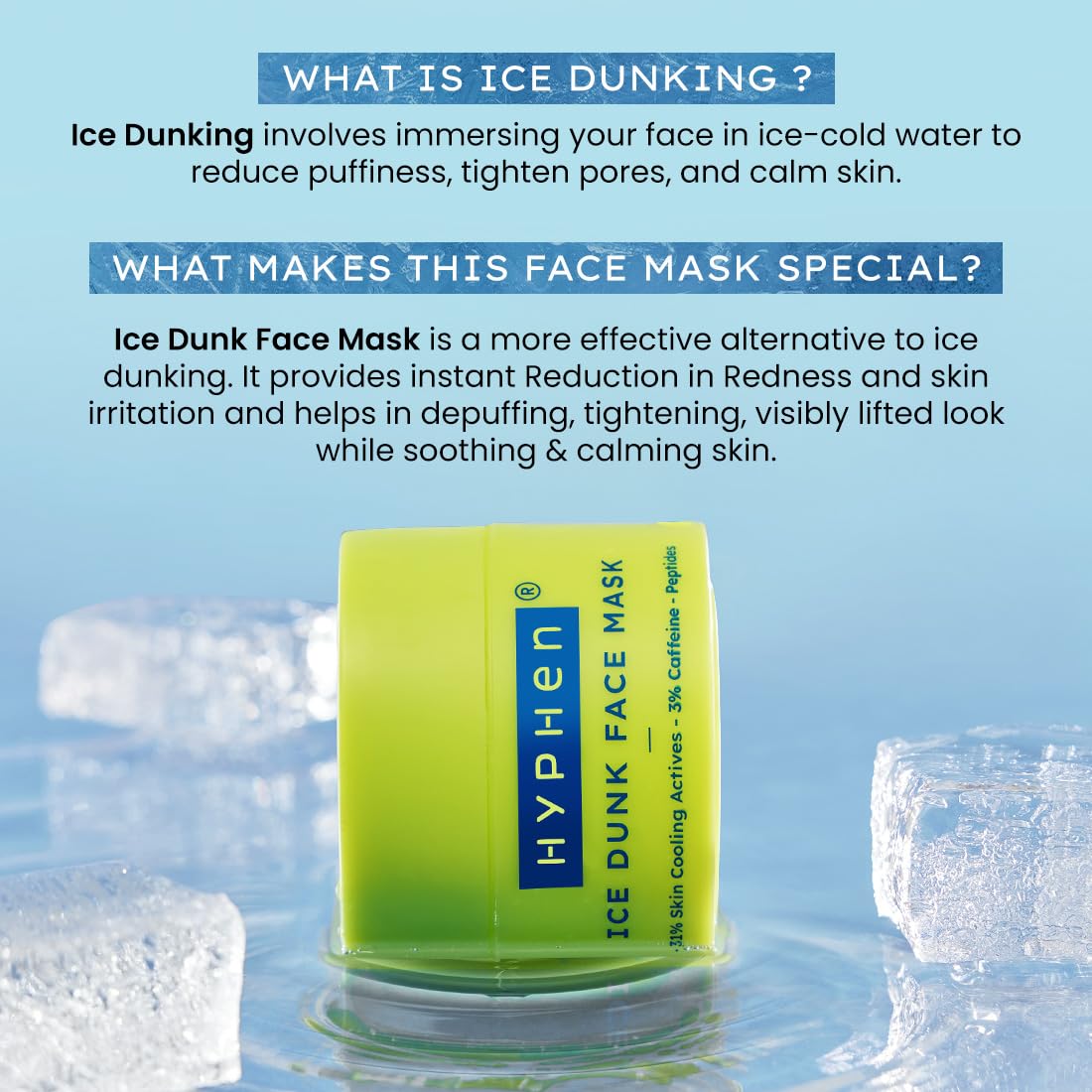 Hyphen Ice Dunk Instant Cooling Face Mask with 31% Skin Cooling Actives | 3% Caffeine - Instant Depuff, Tightening & Pore Reduction | Winter Face Care Routine | Collagen Boost Cryo Therapy Face Pack For Glowing Skin - 50 gm